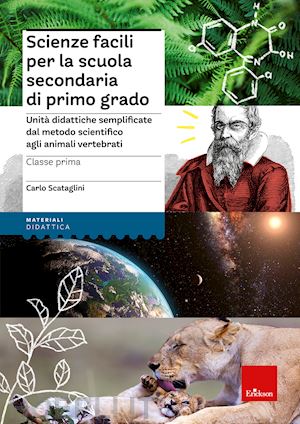 scataglini carlo; peddes gabriele (ill.) - scienze facili per la scuola secondaria di primo grado - classe prima