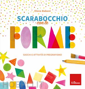 Scarabocchio Con Le Forme - Pregrafismo - Baboni Elena