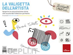 La Valigetta Dell'artista - Tullet Herve'; Falconi Alessandra (Curatore)