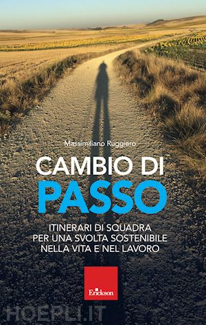 ruggiero massimiliano - cambio di passo. itinerari di squadra per una svolta sostenibile nella vita e ne