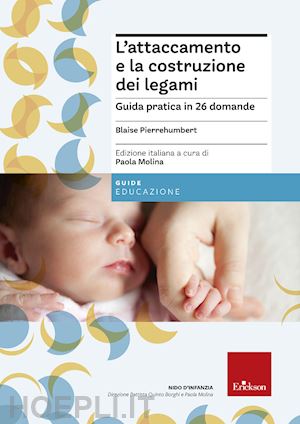 pierrehumbert blaise; molina p. (curatore) - l'attaccamento e la costruzione dei legami - guida pratica in 26 domande