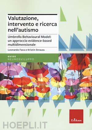 fava leonardo, strauss kristin - valutazione, intervento e ricerca nell'autismo - umbrella behavioural model