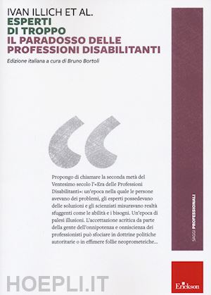 illich ivan et al.; bortoli bruno (curatore) - esperti di troppo. il paradosso delle professioni disabilitanti