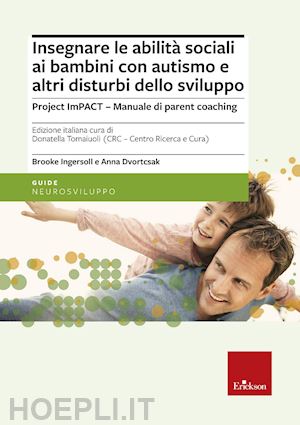 ingersoll brooke; dvortcsak anna; tomaiuoli d. (curatore) - insegnare le abilita' sociali ai bambini con autismo e altri disturbi dello svil