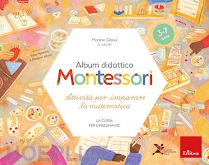 gilsoul martine (curatore); fondazione montessori italia (curatore) - album didattico montessori - attivita' per imparare la matematica