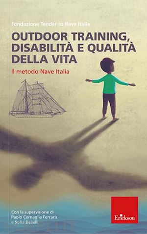 fondazione tender to nave italia (curatore) - outdoor training. disabilita' e qualita' della vita