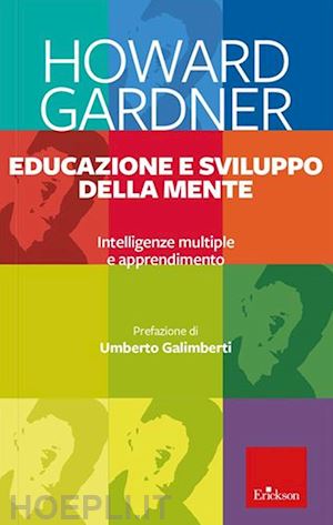 gardner howard - educazione e sviluppo della mente. intelligenze multiple e apprendimento