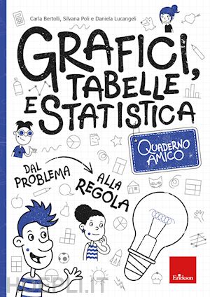 Grafici, Tabelle E Statistica - Quaderno Amico - Bertolli Carla; Poli  Silvana; Lucangeli Daniela
