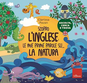 pavan clarissa - scopro l'inglese: le mie prime parole su... la natura