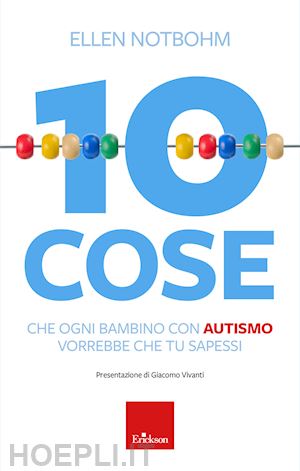 notbohm ellen - 10 cose che un bambino con autismo vorrebbe che tu sapessi.