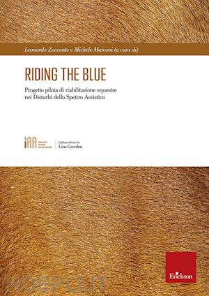 zoccante l. (curatore); marconi m. (curatore) - riding the blue. progetto pilota di riabilitazione equestre nei disturbi dello s