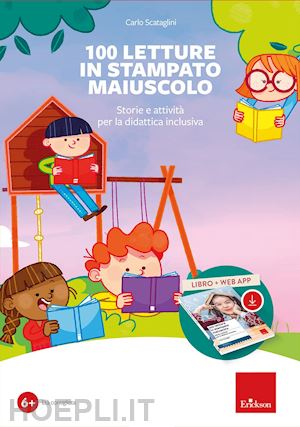 100 Letture In Stampato Maiuscolo. Storie E Attivita' Per La Didattica  Inclusiva - Scataglini Carlo