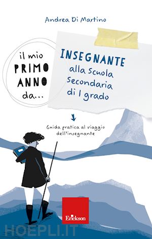 di martino andrea - mio primo anno da... insegnante alla secondaria di i grado. guida pratica al via