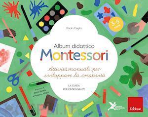 ceglia paola - album didattico montessori. attivita' manuali per sviluppare la creativita'. la
