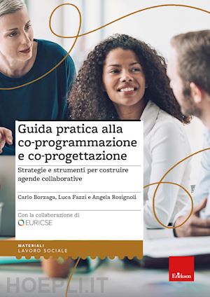 fazzi luca; rosignoli angela; borzaga carlo - guida pratica alla co-programmazione e co-progettazione. strategie e strumenti p