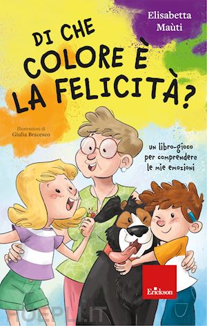 mauti elisabetta - di che colore e' la felicita'? un libro-gioco per comprendere le mie emozioni