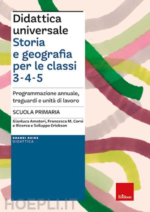 amatori gianluca; corsi francesca maria - didattica universale. storia e geografia per le classi 3-4-5.