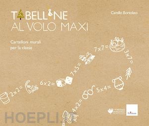 bortolato camillo - tabelline al volo maxi. con 8 cartelloni murali