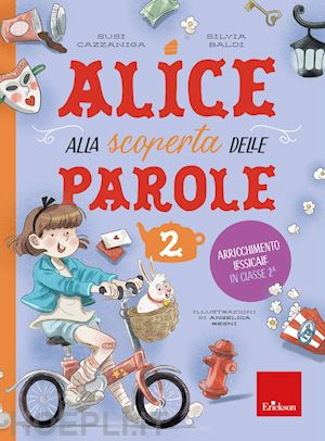 baldi silvia; cazzaniga susi - alice alla scoperta delle parole. con 30 schede. vol. 2: arricchimento lessicale