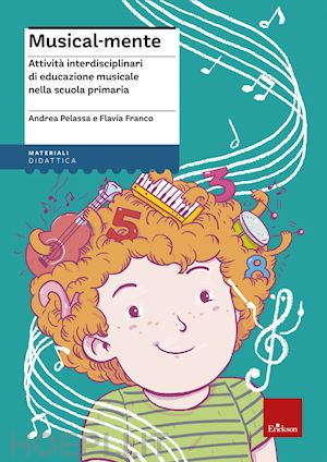 franco flavia; pelassa andrea - musical-mente. attività interdisciplinari di educazione musicale nella scuola primaria