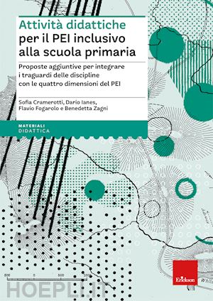 cramerotti sofia; ianes dario; fogarolo flavio; zagni benedetta - attivita' didattiche per il pei inclusivo alla scuola primaria