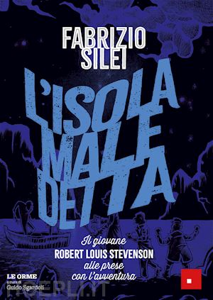 silei fabrizio; sgardoli g. (curatore) - isola maledetta. il giovane robert louis stevenson alle prese con l'avventura (l