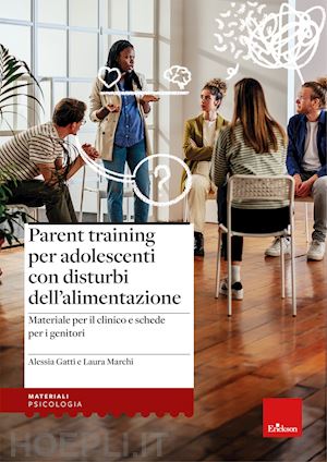 gatti alessia; marchi laura - parent training per adolescenti con disturbi dell'alimentazione. materiale per i