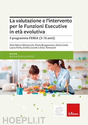 marzocchi gian marco; bongarzone elena; conti silvia; ferla laura; liconti emili - valutazione e l'intervento per le funzioni esecutive in eta' evolutiva