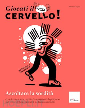 pavani francesco - giocati il cervello! ascoltare la sordita'