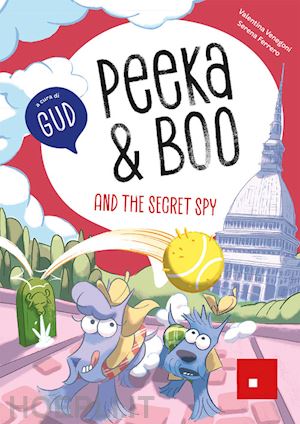 venegoni valentina; ferrero serena; gud (curatore) - peeka & boo and the secret spy