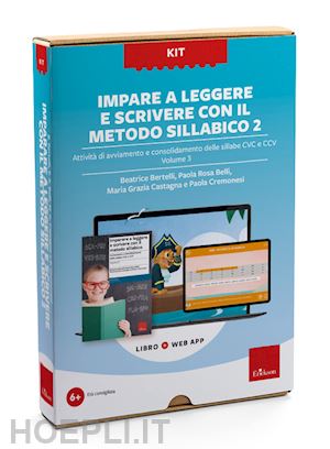 bertelli beatrice; belli paola rosa; castagna maria grazia - imparare a leggere e scrivere con il metodo sillabico 2. kit. con web app. vol. 3: attività di avviamento e consolidamento delle sillabe cvc e ccv