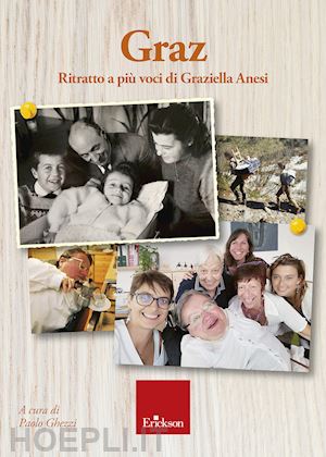 ghezzi p.(curatore) - graz. ritratto a più voci di graziella anesi