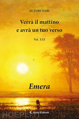  - verra' il mattino e avra' un tuo verso. vol. 21: emera