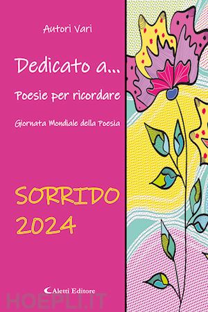  - dedicato a... poesie per ricordare. sorrido (2024)