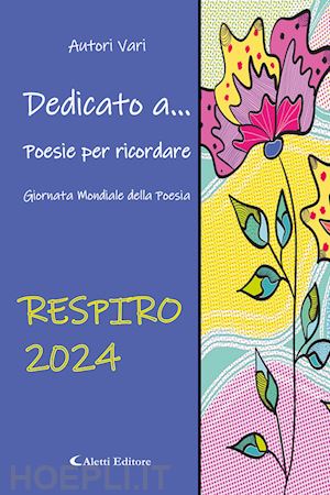  - dedicato a... poesie per ricordare. respiro (2024)