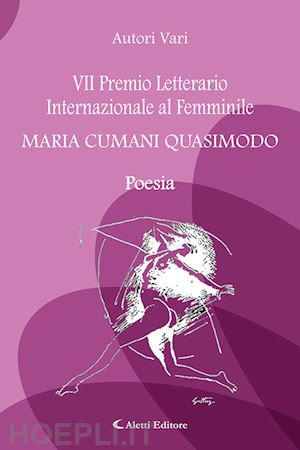  - 7° premio letterario internazionale al femminile maria cumani quasimodo. poesia