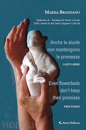 brandano marisa - anche le aiuole non mantengono le promesse. canti liberi-even flowerbeds don't keep their promises. free poems. ediz. bilingue