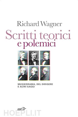 wagner richard - scritti teorici e polemici