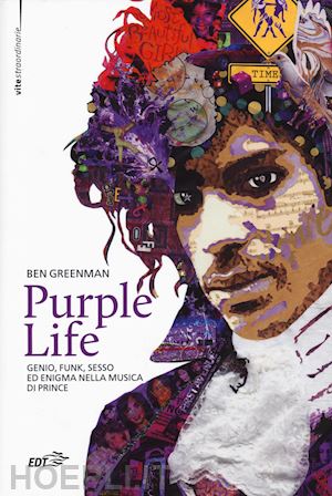 greenman ben - purple life - genio, funk, sesso ed enigma nella musica di prince