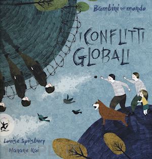 spilsbury louise; kai hanane - i conflitti globali - bambini nel mondo