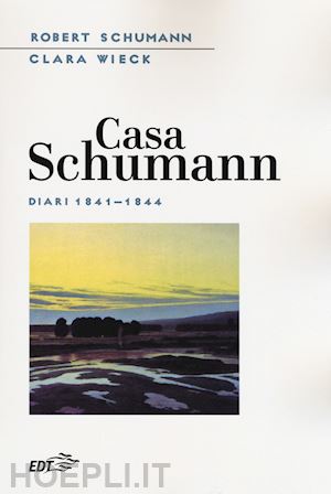 schumann robert; wieck clara - casa schumann. diari (1841-1844)
