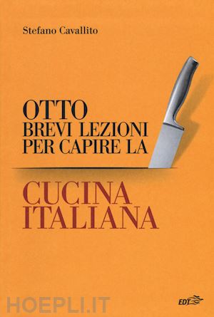 cavallito stefano - otto brevi lezioni per capire la cucina italiana