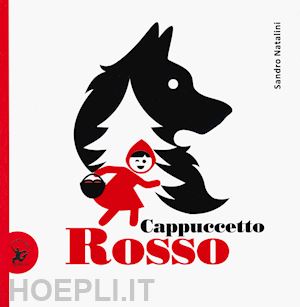 natalini sandro - cappuccetto rosso. ediz. a colori