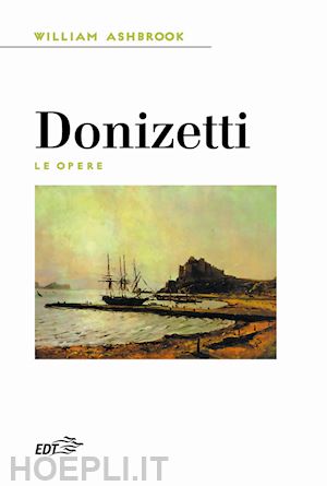 ashbrook william - donizetti. le opere