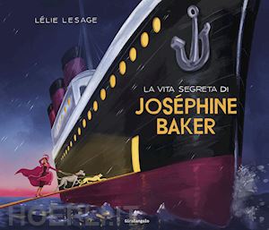 lesage lelie - la vita segreta di josephine baker