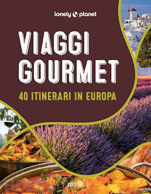 aa.vv. - viaggi gourmet. 40 itinerari in europa