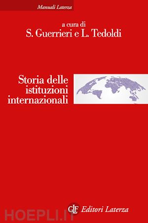 guerrieri s. (curatore); tedoldi l. (curatore) - storia delle istituzioni internazionali