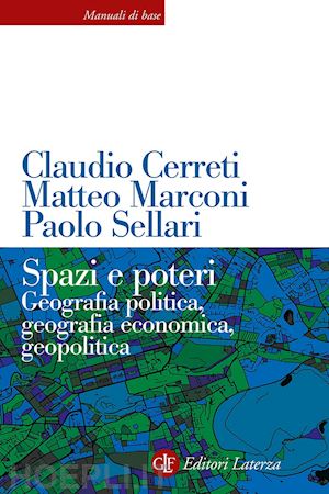 cerreti claudio; marconi matteo; sellari paolo - spazi e poteri