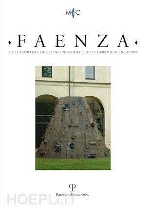  - faenza. bollettino del museo internazionale delle ceramiche in faenza (2012). vol. 2