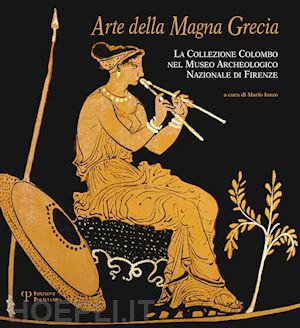 iozzo m.(curatore) - arte della magna grecia. la collezione colombo nel museo archeologico nazionale di firenze